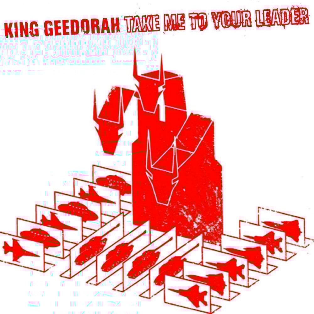 An image of the album King Geedorah - Take Me To Your Leader
