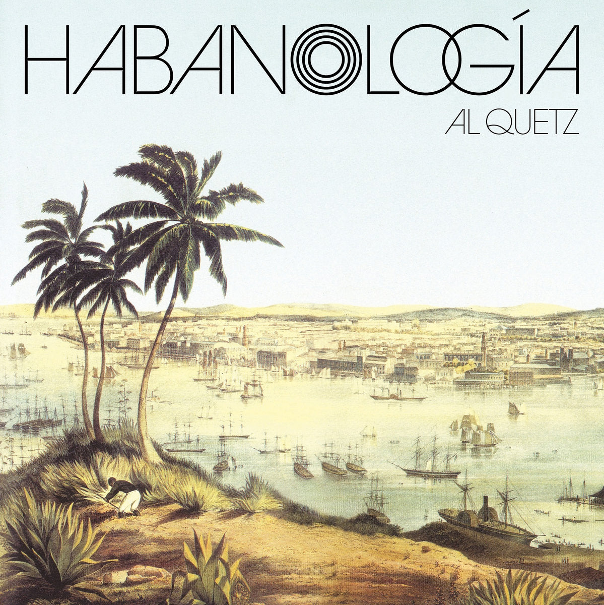 Al Quetz - Habanologia | Still Muzik (STILL006LP)