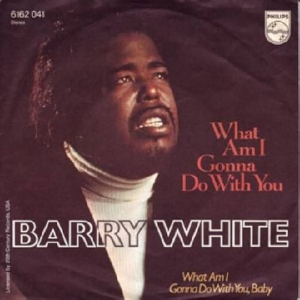 BARRY WHITE - WHAT AM I GONNA DO WITH YOU