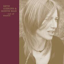 An image of the album Beth Gibbons & Rustin Man - Out of Season