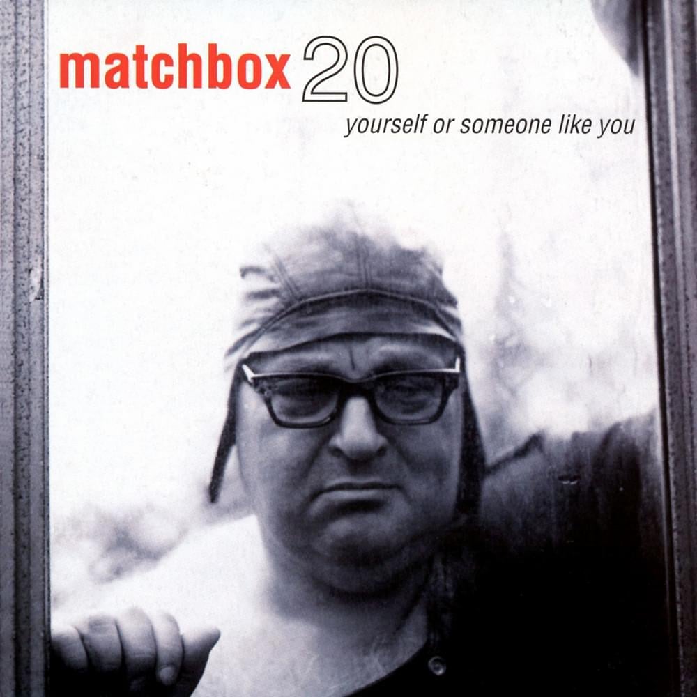 Matchbox Twenty-Yourself or Someone Like You