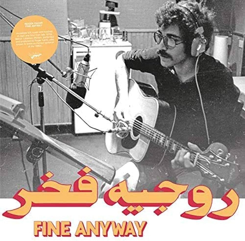 Roger Fakhr-Fine Anyway