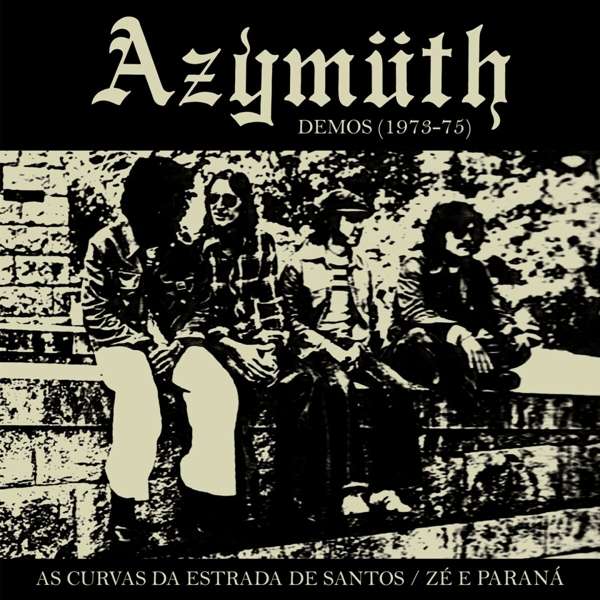 AZYMUTH - DEMOS 1973-75: AS CURVAS DA ESTRADA DE SANTOS/ ZE' E PARANA