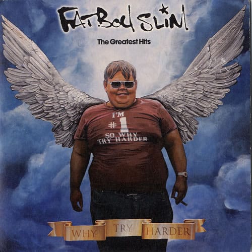 FATBOY SLIM - THE GREATEST HITS: WHY TRY HARDER